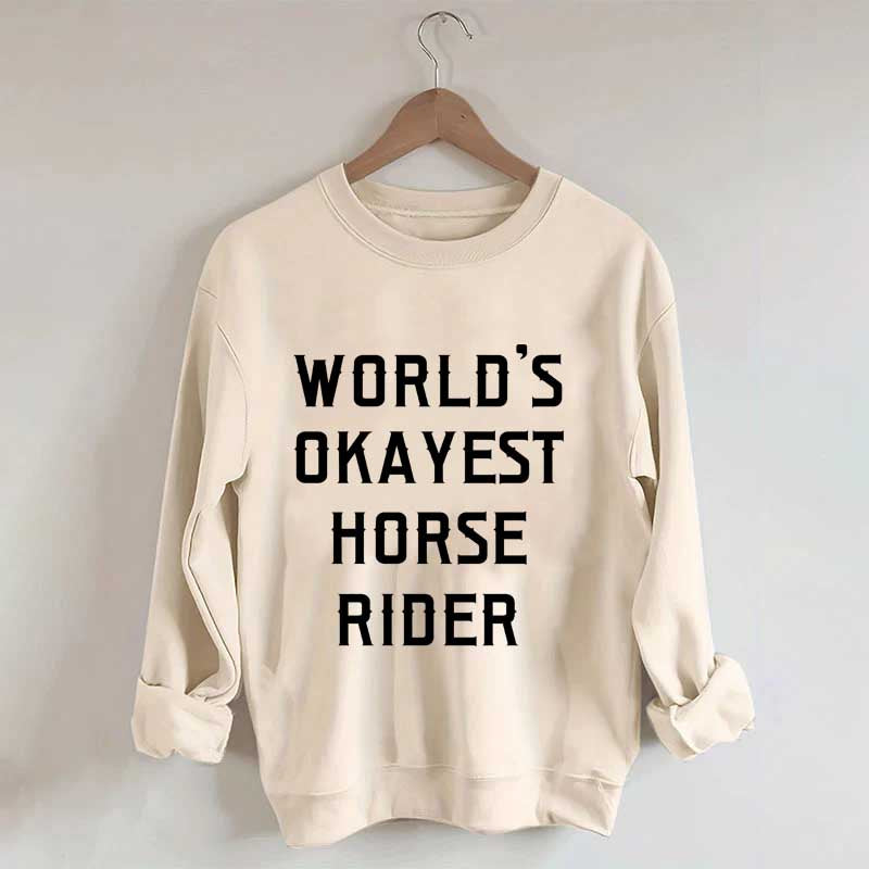 World's Okayest Horse Rider Sweatshirt
