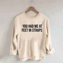 You Had Me At Feet In Straps Pilates Gym Sweatshirt