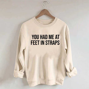 You Had Me At Feet In Straps Pilates Gym Sweatshirt