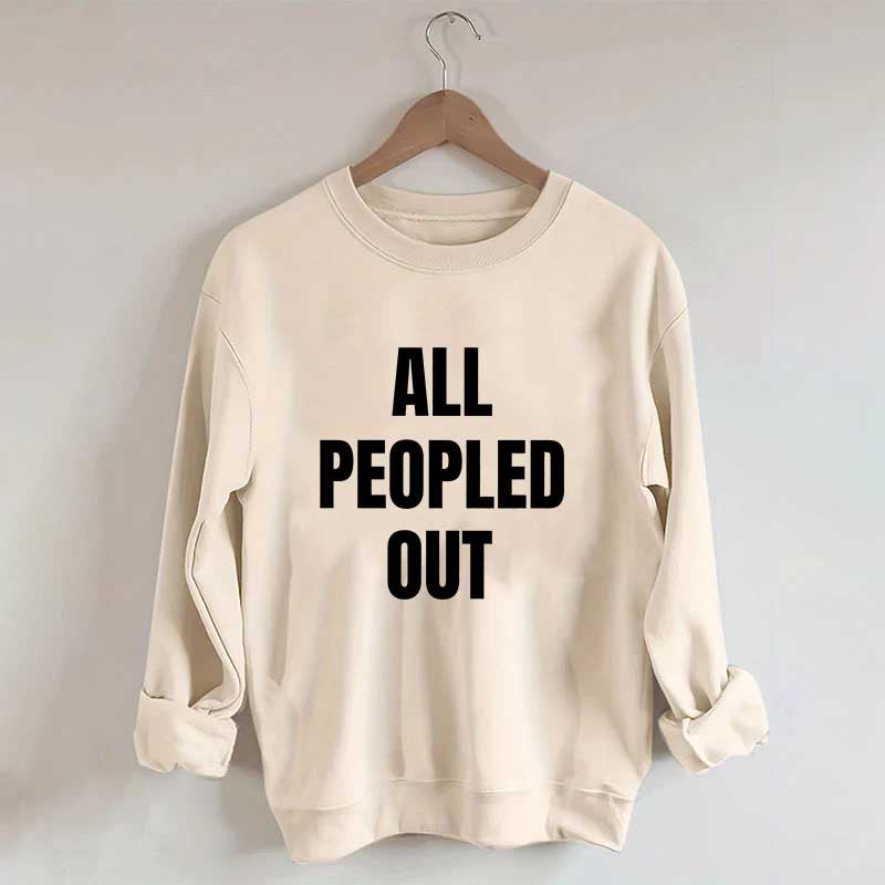 All Peopled Out Sweatshirt