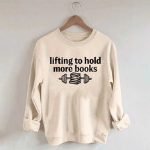 Lifting To Hold More Books Sweatshirt