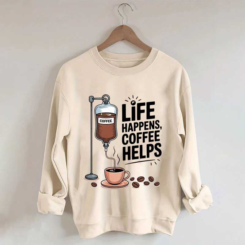 Life Happens Coffee Helps Funny Sweatshirt
