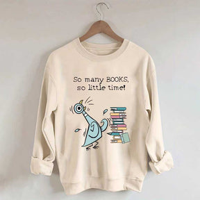 So Many Books So Little Time Pigeon Sweatshirt