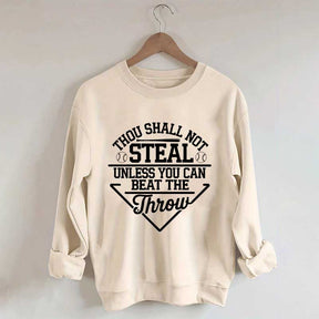 Thou Shall Not Steal Unless You Can Beat The Throw Sweatshirt