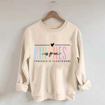Kindness Is Free Sweatshirt