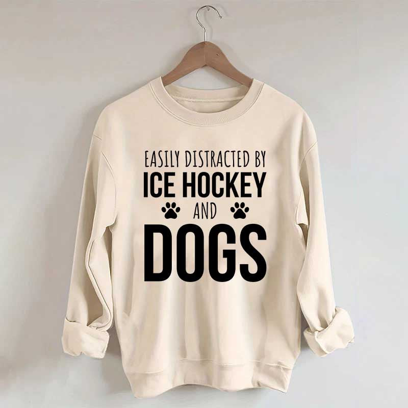 Easily Distracted By Ice Hockey And Dogs Sweatshirt