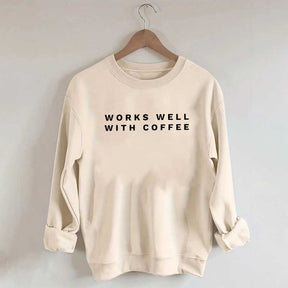 Works Well With Coffee Simple Sweatshirt