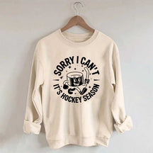 Sorry I Can't It's Hockey Season Sweatshirt