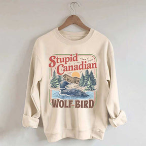 Stupid Canadian Wolf Bird Sweatshirt
