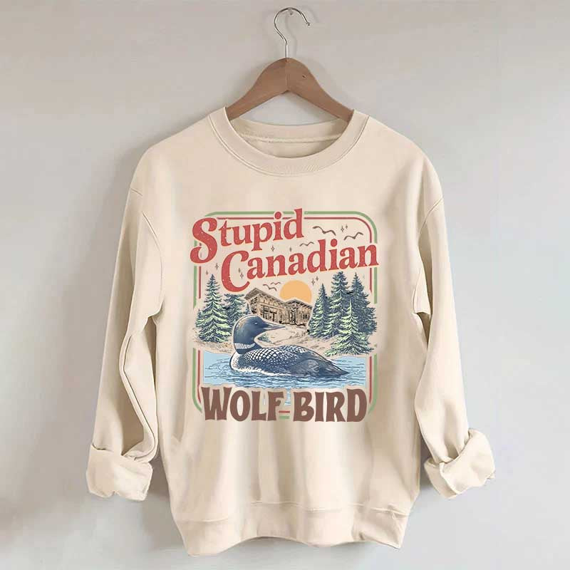 Stupid Canadian Wolf Bird Sweatshirt