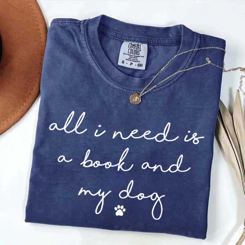 All I Need Is A Book And My Dog T-Shirt
