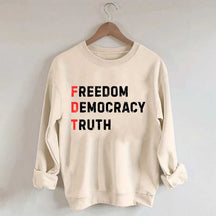 Freedom Democracy Truth Sweatshirt