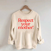 Respect Your Mother Earth Sweatshirt