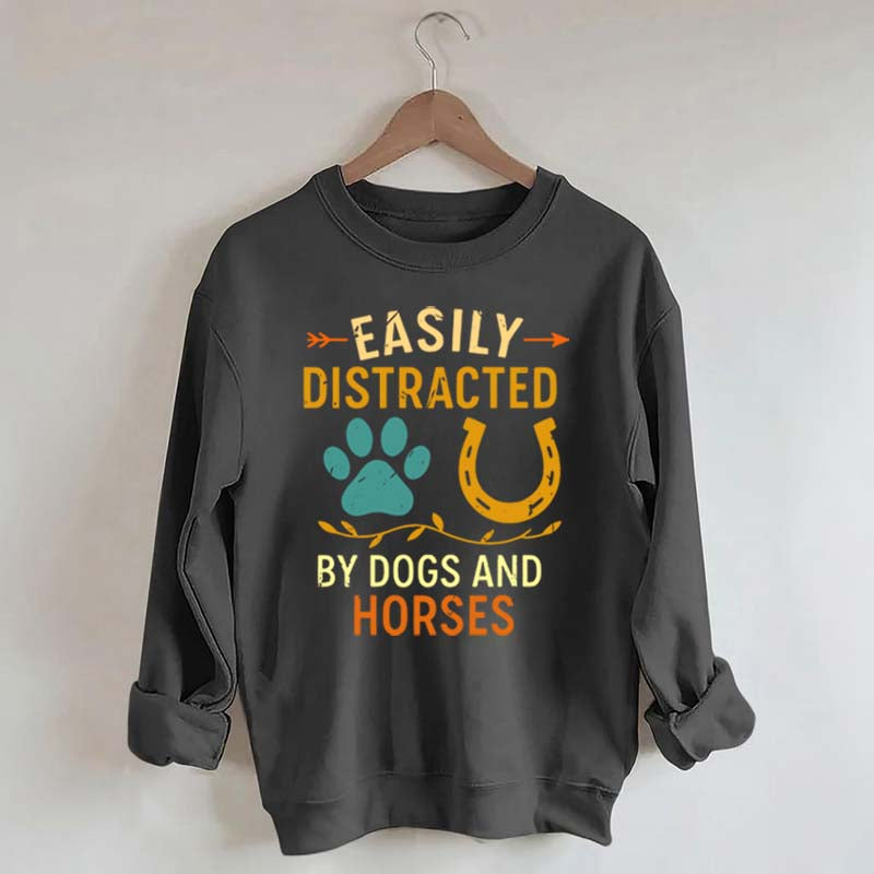 Easily Distracted By Dogs And Horses Sweatshirt