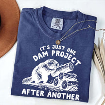 It's Just One Dam Project After Another Funny Beaver T-Shirt