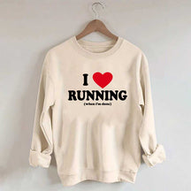 I Love Running When I'm Done Sweatshirt