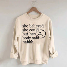 She Believed She Could But Her Body Said Nahhh Sweatshirt