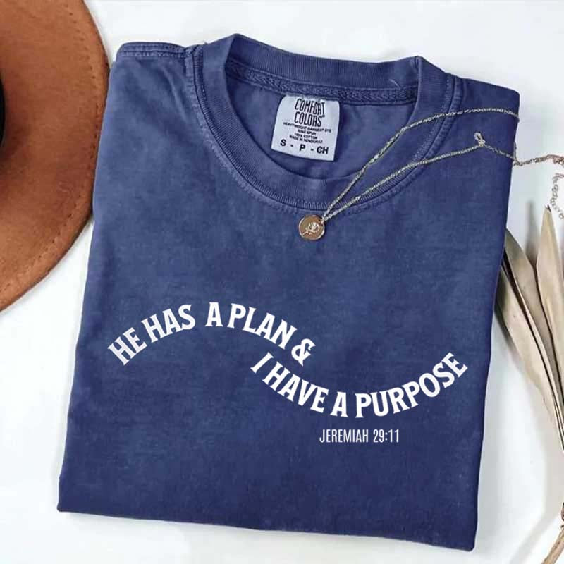 He Has a Plan I Have A Purpose T-Shirt