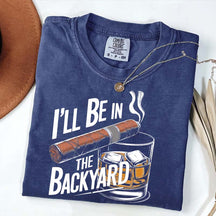 I'll Be in the Backyard T-Shirt