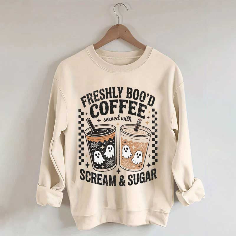 Freshly Boo'd Coffee: Served with Scream & Sugar Sweatshirt