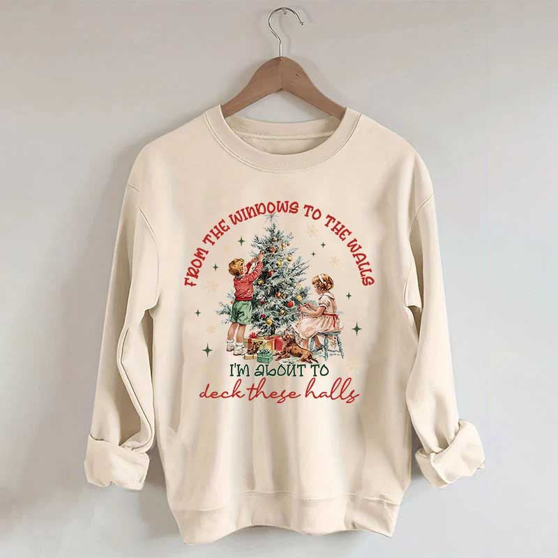 From The Windows to the Walls Funny Christmas Sweatshirt