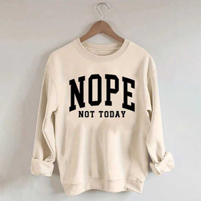 Nope Not Today Introvert Sweatshirt