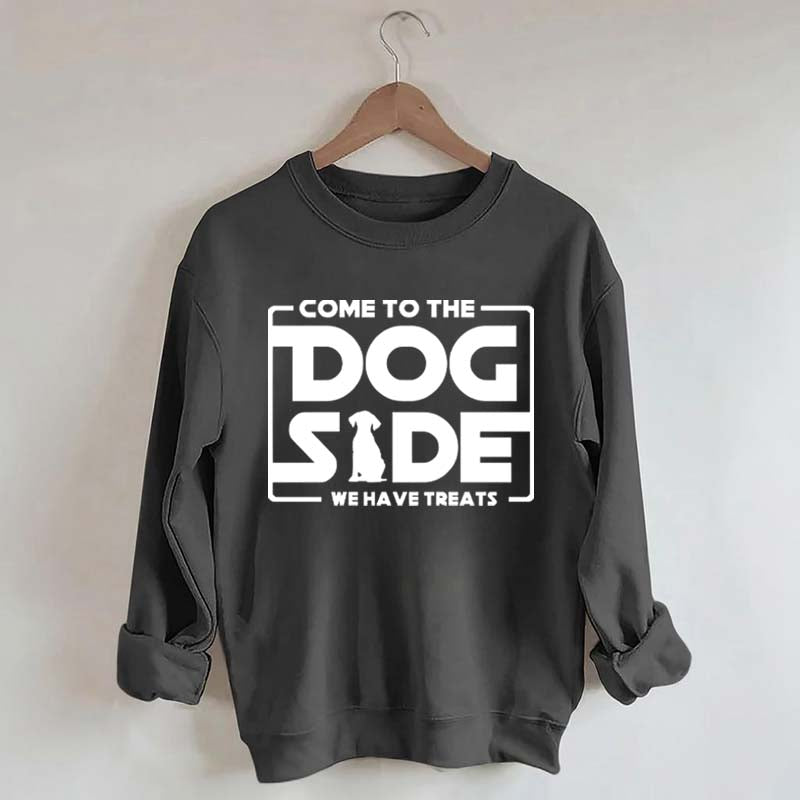 Come To The Dog Side We Have Treats Sweatshirt