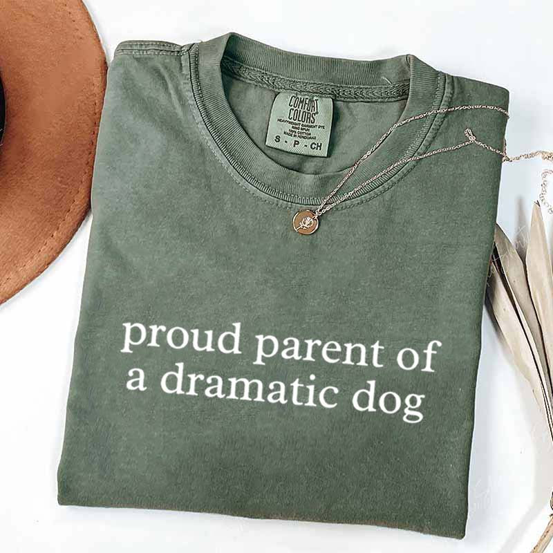 I Proud Parent of a Dramatic Dog T-Shirt
