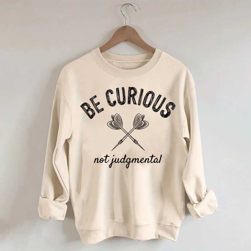 Be Curious Not Judgmental Sweatshirt