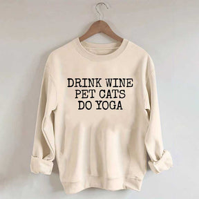 Drink Wine Pet Cats Yoga Sweatshirt