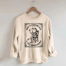 What If Everyone Else Is Just Underthinking Sweatshirt