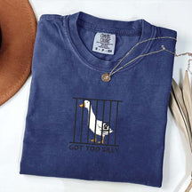 Got Too Silly Sarcasm T-Shirt