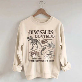 Dinosaurs Didn't Read Sweatshirt