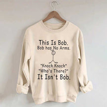 This is Bob Sweatshirt