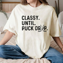 Cute Classy Until Puck Drop Hockey T-Shirt