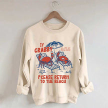 If Crabby Return To Beach Sweatshirt