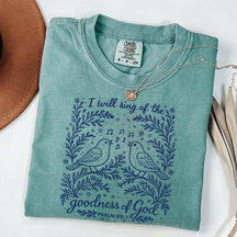 I'll Sing Of The Goodness Of God T-Shirt