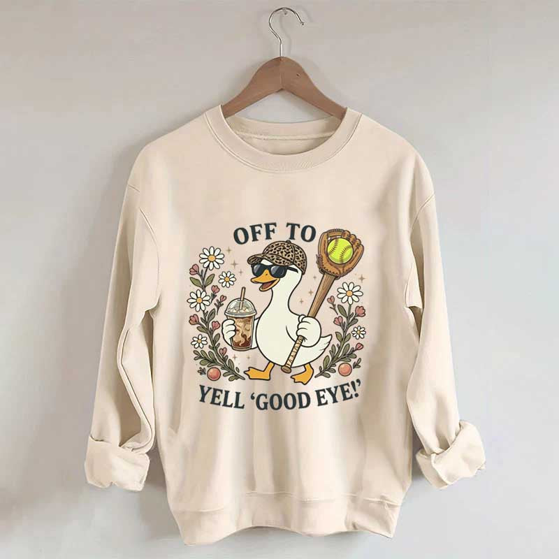 Off To Yell Good Eye Softball Goose Sweatshirt
