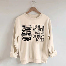 Minimalist There Is No Such Thing As Too Many Books Sweatshirt