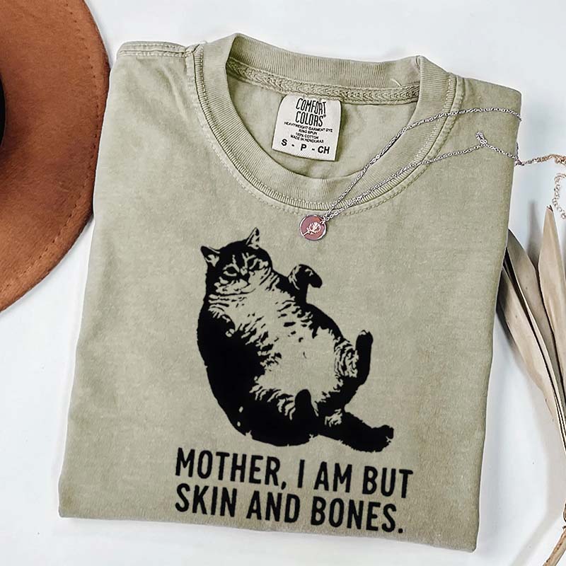 Mother I Am But Skin And Bones Cat T-Shirt
