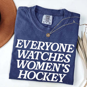 Everyone Watches Women's Hockey T-Shirt