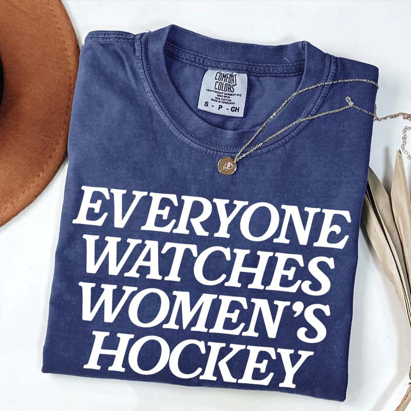 Everyone Watches Women's Hockey T-Shirt