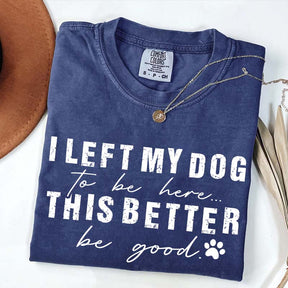Retro I Left My Dog To Be Here T-Shirt