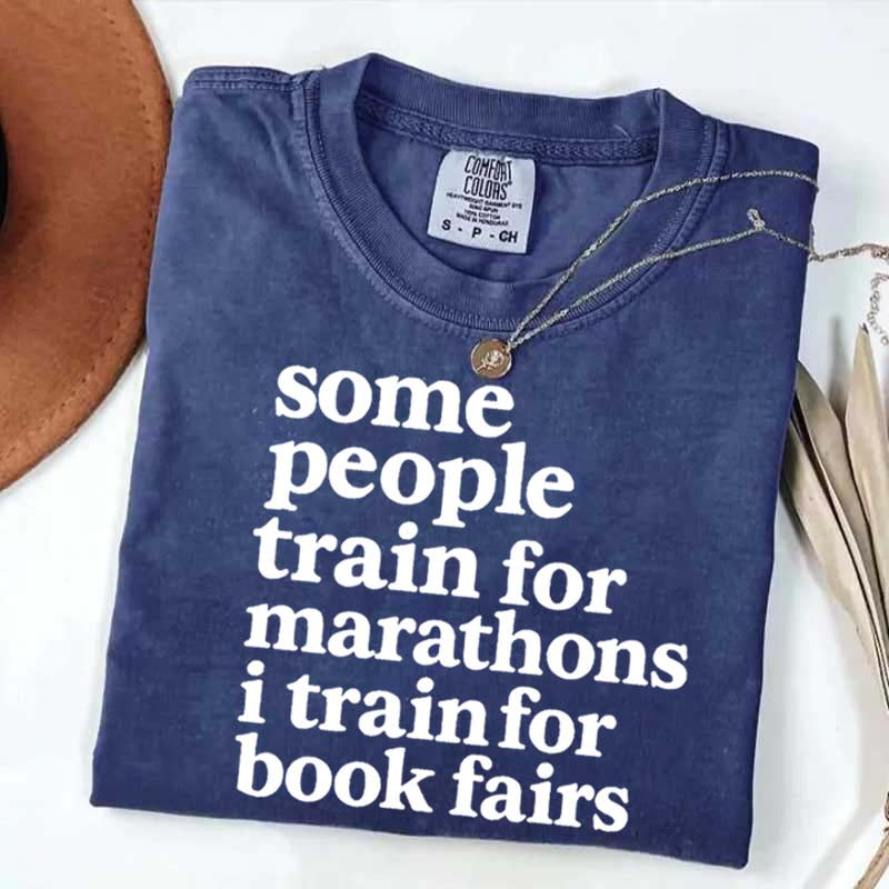Funny Book Fair Some People Train for Marathons T-Shirt
