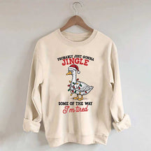 Funny Sarcastic Christmas Goose Sweatshirt