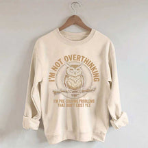 I'm Not Overthinking Owl Sweatshirt