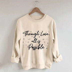 Through Love All is Possible Bookworm Sweatshirt