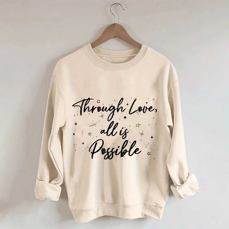 Through Love All is Possible Bookworm Sweatshirt