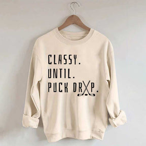 Cute Classy Until Puck Drop Sweatshirt