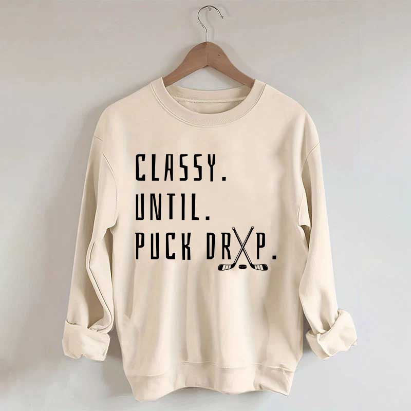 Cute Classy Until Puck Drop Sweatshirt